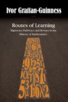 Routes of Learning: Highways, Pathways, and Byways in the History of Mathematics 0801892481 Book Cover