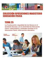 Colecci�n Oposiciones Magisterio Educaci�n F�sica. Tema 25: La Coeducaci�n E Igualdad de Los Sexos En El Contexto Escolar Y En La Actividad de Educaci�n F�sica: Estereotipos Y Actitudes Sexistas En La 849993496X Book Cover