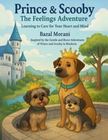 Prince and Scooby: The Feelings Adventure: Learning to Care for Your Heart and Mind (Prince and Scooby Adventures) B0FCMHP9M1 Book Cover