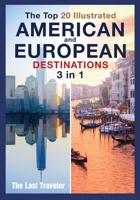 The Top 20 Illustrated American and European Destinations [with Tips and Tricks]: 3 Books in 1 1801845573 Book Cover