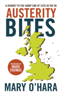 Austerity Bites: A Journey to the Sharp End of Cuts in the UK 144731560X Book Cover