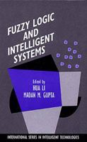 Fuzzy Logic and Intelligent Systems (International Series in Intelligent Technologies) 0792395751 Book Cover