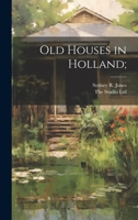 Old Houses in Holland; 1021896837 Book Cover