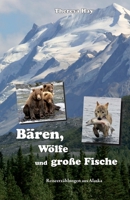 Bären, Wölfe und große Fische: Reiseerzählungen aus Alaska 3941139975 Book Cover