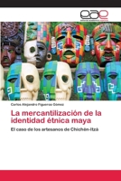 La Mercantilizacion de La Identidad Etnica Maya 3659004987 Book Cover