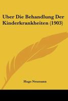 Uber Die Behandlung Der Kinderkrankheiten (1903) 1160286299 Book Cover