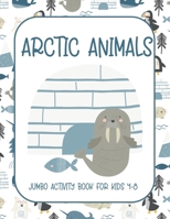 Arctic Animals: Jumbo Activity Book for Kids 4-8 with Tracing and Coloring, Dot-To-Dot and Maze Book, {Fun Learning Activities for Kid B08W7DMYFZ Book Cover