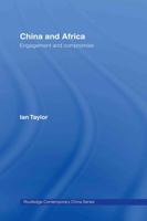 China and Africa: Engagement and Compromise (Routledge Contemporary China) 0415545528 Book Cover