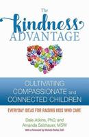 The Kindness Advantage: Cultivating Compassionate and Connected Children 0757320996 Book Cover