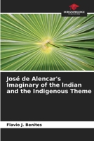 José de Alencar's Imaginary of the Indian and the Indigenous Theme 6207430239 Book Cover