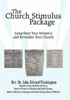 The Church Stimulus Package: Jump Start Your Ministry and Revitalize Your Church 1452039437 Book Cover