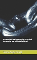 un.con.nect.ed: How to engage the unchurched, disconnected, and spiritually indifferent B09SPC56WD Book Cover