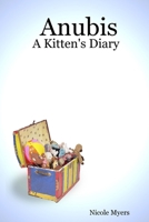 Anubis: A Kitten's Diary 0615168574 Book Cover