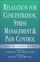 Relaxation for Concentration, Stress Management and Pain Control: Using the Fleming Method 0750624396 Book Cover