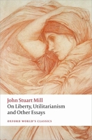 On Liberty, Utilitarianism and Other Essays 0199670803 Book Cover