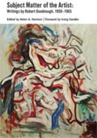 Subject Matter of the Artist: Writings by Robert Goodnough, 1950-1965 0982409060 Book Cover