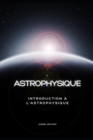 astrophysique: Introduction à l'astrophysique B0BFV21PGY Book Cover