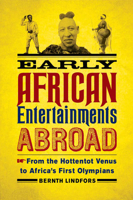 Early African Entertainments Abroad: From the Hottentot Venus to Africa's First Olympians (Africa and the Diaspora) 0299301648 Book Cover