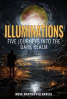 Illuminations: Five Journeys Into The Dark Realm B0FRGN5D9M Book Cover