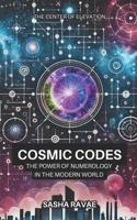 Cosmic Codes: The Power of Numerology in the Modern World B0DWNG6ZZ9 Book Cover