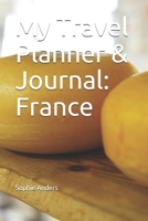 My Travel Planner & Journal: France (Travel Journals) 1657155056 Book Cover