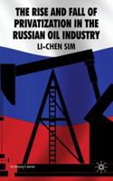 The Rise and Fall of Privatization in the Russian Oil Industry (St Antony's Series) 0230202985 Book Cover