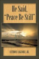He Said, "Peace Be Still" 1413796052 Book Cover
