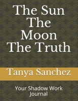 The Sun The Moon The Truth: Your Shadow Work Journal null Book Cover