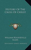 History Of The Cross Of Christ 1162932074 Book Cover