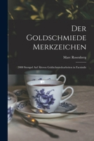 Der Goldschmiede Merkzeichen: 2000 Stempel Auf �lteren Goldschmiedearbeiten in Facsimile 1015786235 Book Cover