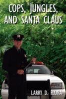 Cops, Jungles, and Santa Claus 1434353125 Book Cover