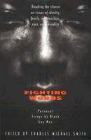 Fighting Words : Personal Essays by Black Gay Men : Breaking the Silence on Issues of Identity, Family Relationships, Race, and Sexuality 0380799472 Book Cover