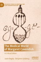 The Medical World of Margaret Cavendish: A Critical Edition 3030929264 Book Cover