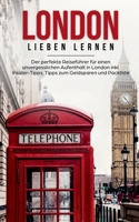 London lieben lernen: Der perfekte Reiseführer für einen unvergesslichen Aufenthalt in London inkl. Insider-Tipps, Tipps zum Geldsparen und Packliste 375046944X Book Cover