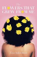 The Flowers That Grew from Me 1532077378 Book Cover