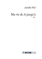 Ma vie de A jusqu'à Z (French Edition) B07GW4FCXP Book Cover