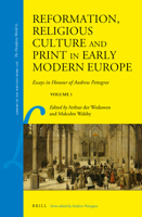 Reformation, Religious Culture and Print in Early Modern Europe Essays in Honour of Andrew Pettegree, Volume 1 9004515291 Book Cover