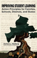 Improving Student Learning: Action Principles for Families, Classrooms, Schools, Districts, and States 1617352136 Book Cover