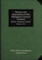 History and Description of the Philippine General Hospital Manila, Philippine Islands, 1900 to 1911 9353865409 Book Cover