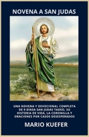NOVENA A SAN JUDAS: UNA NOVENA Y DEVOCIONAL COMPLETA DE 9 DÍASA SAN JUDAS TADEO, SU HISTORIA DE VIDA, LA CORONILLA Y ORACIONES POR CASOS DESESPERADOS (Spanish Edition) B0GVCL9H8N Book Cover