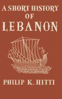 A Short History Of Lebanon 0333084667 Book Cover