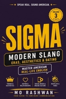 English Slang: Master American Real-Life English - Volume 3: Sigma: Gen Z Slang, Eras, Aesthetics, Dating & Viral Internet Expressions Explained B0H9BHCZKB Book Cover