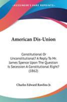 American Disunion: Constitutional or Unconstitutional 1164564293 Book Cover