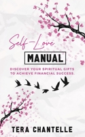 Self-Love Manual: Discover Your Spiritual Gifts To Achieve Financial Success B088VXM3SY Book Cover