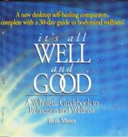 It's All Well and Good: A Wholistic Guidebook to Relaxation and Wellness 0899179460 Book Cover