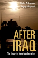 After Iraq: The Imperiled American Imperium 0195177029 Book Cover