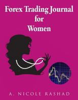 Forex Trading Journal for Women: (4 Trades/Page, 180 Trade Pages) (8.5 X 11) 1984096087 Book Cover