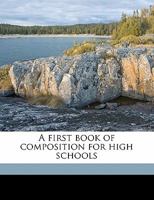 A first book of composition for high schools 1176619691 Book Cover