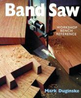 Band Saws: A Workshop Bench Reference 0806906804 Book Cover
