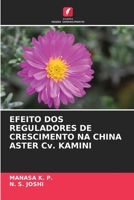 EFEITO DOS REGULADORES DE CRESCIMENTO NA CHINA ASTER Cv. KAMINI 6205609215 Book Cover